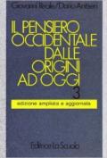 Il pensiero occidentale dalle origini ad oggi. Per i Licei e gli Ist. Magistrali. 3.Dal romanticismo ai giorni nostri