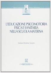 Educazione psicomotoria, fisica e sanitaria nella scuola materna (L')