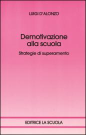 Demotivazione alla scuola. Strategie di superamento