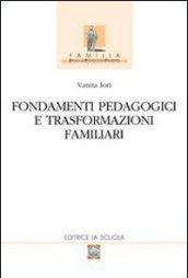 Fondamenti pedagogici e trasformazioni familiari