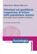 Orientarsi nel quotidiano: competenze di lettura nella popolazione anziana. Una indagine quanti-qualitativa a Ravenna