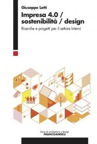 Impresa 4.0/Sostenibilità/Design. Ricerche e progetti per il settore Interni