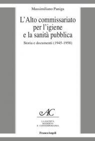 L' Alto Commissariato per l'igiene e la sanità pubblica. Storia e documenti (1945-1958)