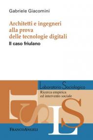 Architetti e ingegneri alla prova delle tecnologie digitali. Il caso friulano