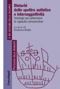 Disturbi dello spettro autistico e intersoggettività. Strategie per potenziare le capacità comunicative