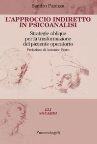 L' approccio indiretto in psicoanalisi. Strategie oblique per la trasformazione del paziente operatorio