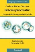 Sistemi procreativi. Etnografia dell'omogenitorialità in Italia