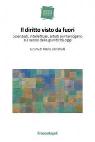 Il diritto visto da fuori. Scienziati, intellettuali, artisti si interrogano sul senso della giuridicità oggi