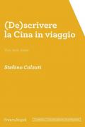 (De)scrivere la Cina in viaggio. Voci, testi, mezzi