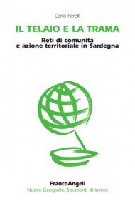 Il telaio e la trama. Reti di comunità e azione territoriale in Sardegna