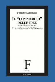 Il «commercio» delle idee. Contributi allo studio dei periodici europei di Sei-Settecento