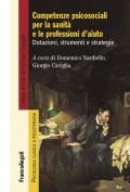 Competenze psicosociali per la sanità e le professioni d'aiuto. Dotazioni, strumenti e strategie