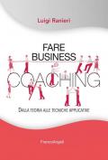 Fare business coaching. Dalla teoria alle tecniche applicative