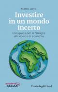 Investire in un mondo incerto. Una guida per le famiglie alla ricerca di sicurezza