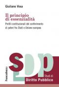 Il principio di essenzialità. Profili costituzionali del conferimento di poteri fra Stati e Unione europea