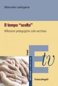 Il tempo «scelto». Riflessioni pedagogiche sulla vecchiaia