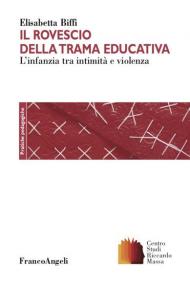 Il rovescio della trama educativa. L'infanzia tra intimità e violenza