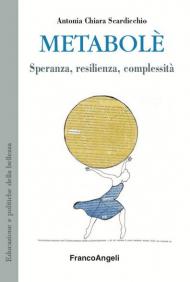 Metabolè. Speranza, resilienza, complessità