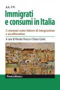 Immigrati e consumi in Italia. I consumi come fattore di integrazione e acculturation