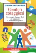 Genitori coraggiosi. Proteggere i propri figli da tentazioni e influenze negative