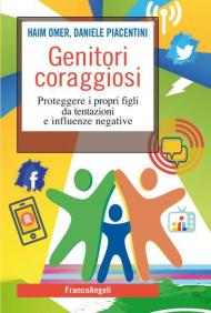 Genitori coraggiosi. Proteggere i propri figli da tentazioni e influenze negative