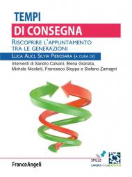 Tempi di consegna. Riscoprire l'appuntamento tra le generazioni