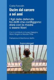 Uscire dal carcere a sei anni. I figli delle detenute tra diritti che confliggono: stare con la madre o essere liberi