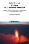 Strategie per la riduzione dei disastri. Governance del rischio e modelli di Disaster Risk Management per la costruzione di comunità resilienti