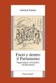 Fuori e dentro il Parlamento. Rappresentanza e lotta politica nel'Italia liberale