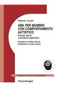 ABA per bambini con comportamento autistico. Principi teorici e strumenti applicativi