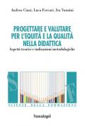 Progettare e valutare per l'equità e la qualità nella didattica. Aspetti teorici e indicazioni metodologiche