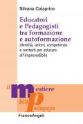 Educatori e pedagogisti tra formazione e autoformazione. Identità, azioni, competenze e contesti per educare all'imprevedibile