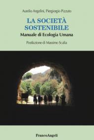 La società sostenibile. Manuale di ecologia umana