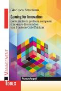 Gaming for innovation. Come risolvere problemi complessi e innovare divertendosi con il metodo CubeThinkers