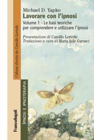 Lavorare con l'ipnosi. Vol. 1: basi teoriche per comprendere e utilizzare l'ipnosi, Le.