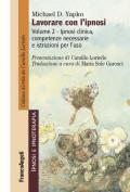 Lavorare con l'ipnosi. Vol. 2: Ipnosi clinica, competenze necessarie e istruzioni per l'uso.