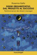 Sogni organizzativi, dal progetto al successo. Testimonianze dai dream manager