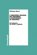 L' industria italiana dei pavimenti e rivestimenti in ceramica. Un'industria tra locale e globale