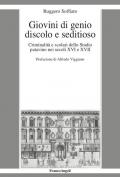 Giovini di genio discolo e seditioso. Criminalità e scolari dello Studio patavino nei secoli XVI e XVII