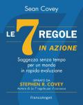 Le 7 regole in azione. Saggezza senza tempo per un mondo in rapida evoluzione