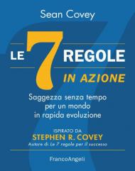 Le 7 regole in azione. Saggezza senza tempo per un mondo in rapida evoluzione