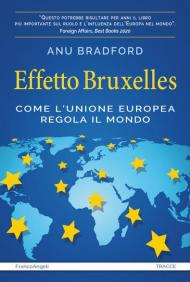 Effetto Bruxelles. Come l'Unione Europea regola il mondo