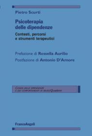 Psicoterapia delle dipendenze. Contesti, percorsi e strumenti terapeutici