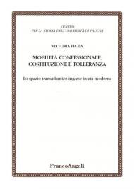 Mobilità confessionale, costituzione e tolleranza. Lo spazio transatlantico inglese in età moderna