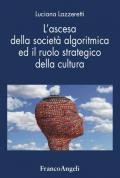 L' ascesa della società algoritmica ed il ruolo strategico della cultura