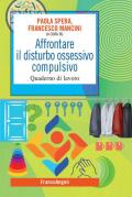 Affrontare il disturbo ossessivo compulsivo. Quaderno di lavoro
