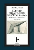 La storia della filosofia nell'età classica. Dal VII secolo a. C. al II secolo d. C.. Nuova ediz.