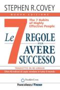 Le 7 regole per avere successo. The 7 habits of highly effective people. Nuova ediz.