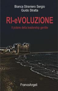 Ri-evoluzione. Il potere della leadership gentile