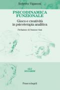 Psicodinamica funzionale. Gioco e creatività in psicoterapia analitica